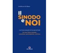 Il Sinodo E Noi. Per Una Chiesa Sinodale: Comunione, Partecipazione, Missione