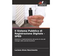 Il Sistema Pubblico di Registrazione Digitale - SPED: Adozione e implementazione dal punto di vista dei manager delle aziende brasiliane