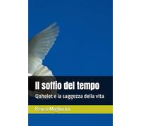 Il soffio del tempo: Qohelet e la saggezza della vita