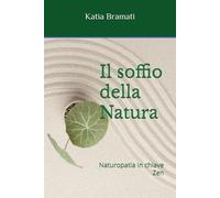 IL SOFFIO DELLA NATURA: Naturopatia in chiave Zen