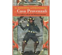 Il Soffitto Astronomico Di Casa Provenzali: Un Codice Celeste Del Rinascimento