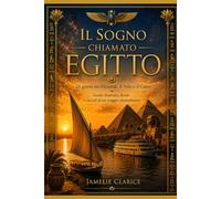 Il sogno chiamto Egitto: 21 giorni tra Piramidi, il Nilo e il Cairo