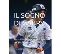 IL SOGNO DI GABRY: Storia di un Ragazzo, una Famiglia, una Maglia