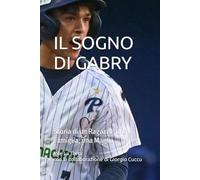 IL SOGNO DI GABRY: Storia di un Ragazzo, una Famiglia, una Maglia