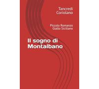 Il sogno di Montalbano: Piccolo Romanzo Giallo Siciliano