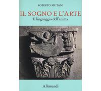Il sogno e l'arte. Il linguaggio dell'anima. Ediz. a colori