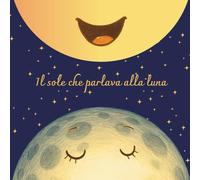 Il sole che parlava alla luna