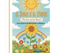 Il Sole e il Fiore: Una storia di amicizia e natura