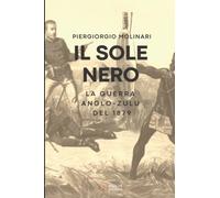 Il sole nero: La guerra anglo-zulu del 1879