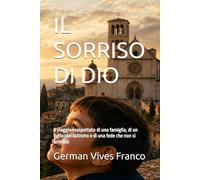 IL SORRISO DI DIO: Il viaggio inaspettato di una famiglia, di un figlio con autismo e di una fede che non si arrende