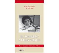 Il sorriso nella croce. Biografia di un'anima vittima