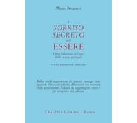 Il sorriso segreto dell'essere. Oltre l'illusione dell'io e della ricerca spirituale. Nuova ediz.