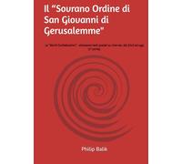Il “Sovrano Ordine di San Giovanni di Gerusalemme": La "World Confederation" - attraverso testi postati su internet, dal 2010 ad oggi (1° parte).