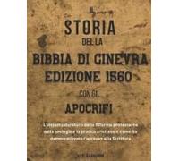 Il Storia Della Bibbia Di Ginevra Edizione 1560 Con Gli Apocrifi: L'impatto Duraturo Della Riforma Protestante Sulla Teologia E Sulla Pratica Cristiana (Italian Edition)