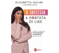 Il successo a portata di like. Strategie e suggerimenti per guadagnare su Instagram partendo da zero