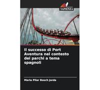 Il successo di Port Aventura nel contesto dei parchi a tema spagnoli