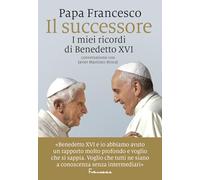 Il successore. I miei ricordi di Benedetto XVI