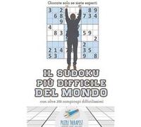 Il Sudoku pi difficile del mondo Giocate solo se siete esperti con oltre 200 rompicapi difficilissimi - Puzzle Therapist - Speedy Publishing LLC - Livre e Puzzle TherapistPuzzle Therapist (Auteur)