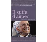 Il suffit d'aimer - Le bonheur selon Soeur Emmanuelle