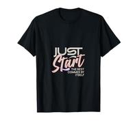 Il Suffit de Commencer. Le Reste Vient Tout Seul T-Shirt