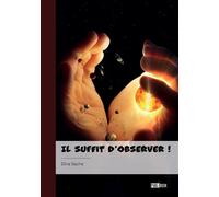 Il suffit d'observer ! - Dina Sache - Publibook - broché - Essai
