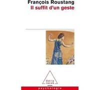 Il suffit d'un geste François Roustang (Auteur)