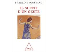 Il suffit d'un geste - François Roustang - Odile Jacob - broché - Essai