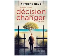 Anthony Nevo – Il suffit d'une décision pour changer de vie – Roman – Poche