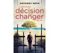 Anthony Nevo – Il suffit d'une décision pour changer de vie – Roman – Poche