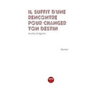 il suffit d'une rencontre pour changer ton destin
