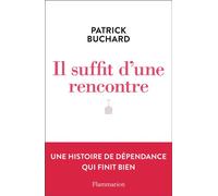 Il suffit d'une rencontre S'en sortir c'est possible - Patrick Buchard - Flammarion - broché - Guide