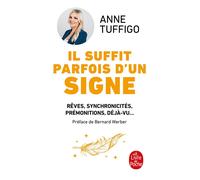 Il suffit parfois d'un signe Rêves, synchronicités, développer votre intuition - Anne Tuffigo - Lgf - Poche - Guide