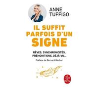 Il Suffit Parfois D'un Signe - Rêves, Synchronicités, Prémonitions, Déjà-Vu - Apprenez À Les Décrypter Pour Mieux Vous Connaître Et Développer Votre Intuition