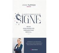 Il suffit parfois d'un signe – Rêves, synchronicités, prémonitions, déjà-vu – Apprenez à décrypter