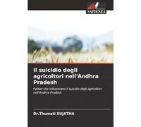 Il suicidio degli agricoltori nell'Andhra Pradesh: Fattori che influenzano il suicidio degli agricoltori nell'Andhra Pradesh