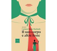 Il suo corpo e altre feste