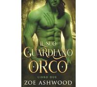 Il suo guardiano orco: Un romanzo fantasy di orchi