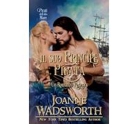 Il Suo Principe Pirata: Un Romanzo Regency: Pirati dell'alto mare