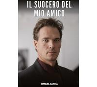 Il Suocero del mio Amico: Racconti Erotici Gay Espliciti in Italiano per Adulti