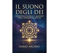 Il Suono degli Dei: Geometria sacra e il mistero della frequenza 432 Hz