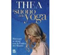 Il Suono Dello Yoga. Ritrovare Se Stessi Con La Pratica Dei Mantra