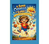 IL SUPER CERVELLO DI LUNA: Piccole missioni per grandi supereroi