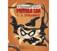 Il superpotere della Piccola Loa è... il Coraggio