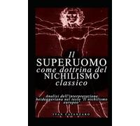 Il superuomo come dottrina del nichilismo classico: Analisi dell'interpretazione heideggeriana nel testo "Il nichilismo europeo"