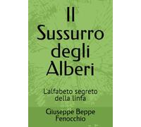 Il Sussurro degli Alberi: L'alfabeto segreto della linfa