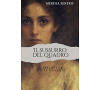Il Sussurro del Quadro: Segreti Antichi Verità Nascoste