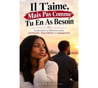 Il T’aime, Mais Pas Comme Tu En As Besoin: Comprendre la différence entre sentiments, disponibilité et engagement