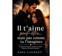Il t’aime peut-être… mais pas comme tu l’imagines: Pourquoi les hommes expriment rarement l’amour de la manière attendue