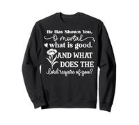 Il t'a montré, ô Mortel, ce Qui est Bon Sweatshirt