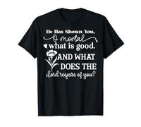 Il t'a montré, ô Mortel, ce Qui est Bon T-Shirt